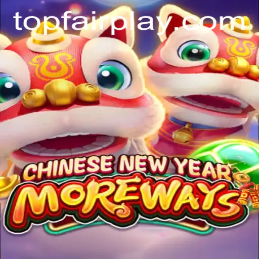 Exploring the Excitement of CHINESENEWYEARMOREWAYS at FairPlay Casino